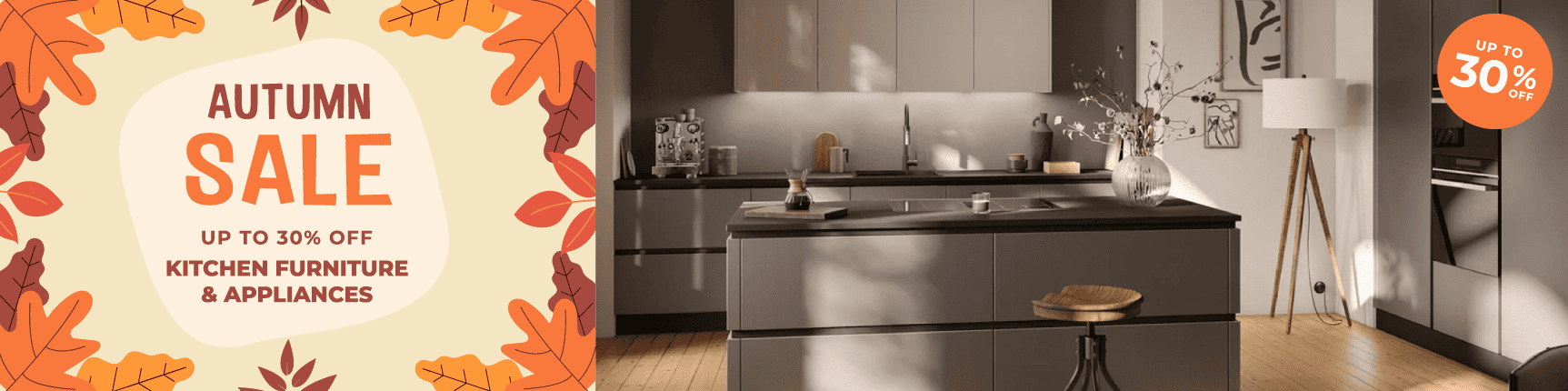Autumn Sale Save Up to 30% on Appliances & Kitchen Furniture